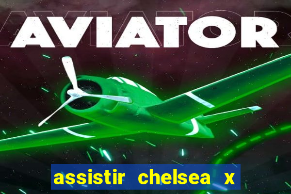 assistir chelsea x arsenal futemax